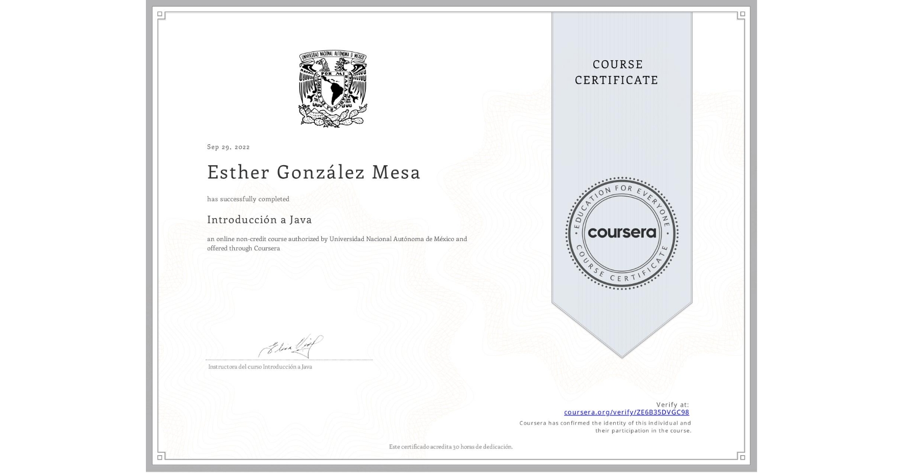 View certificate for Esther González Mesa, Introducción a Java, an online non-credit course authorized by Universidad Nacional Autónoma de México and offered through Coursera