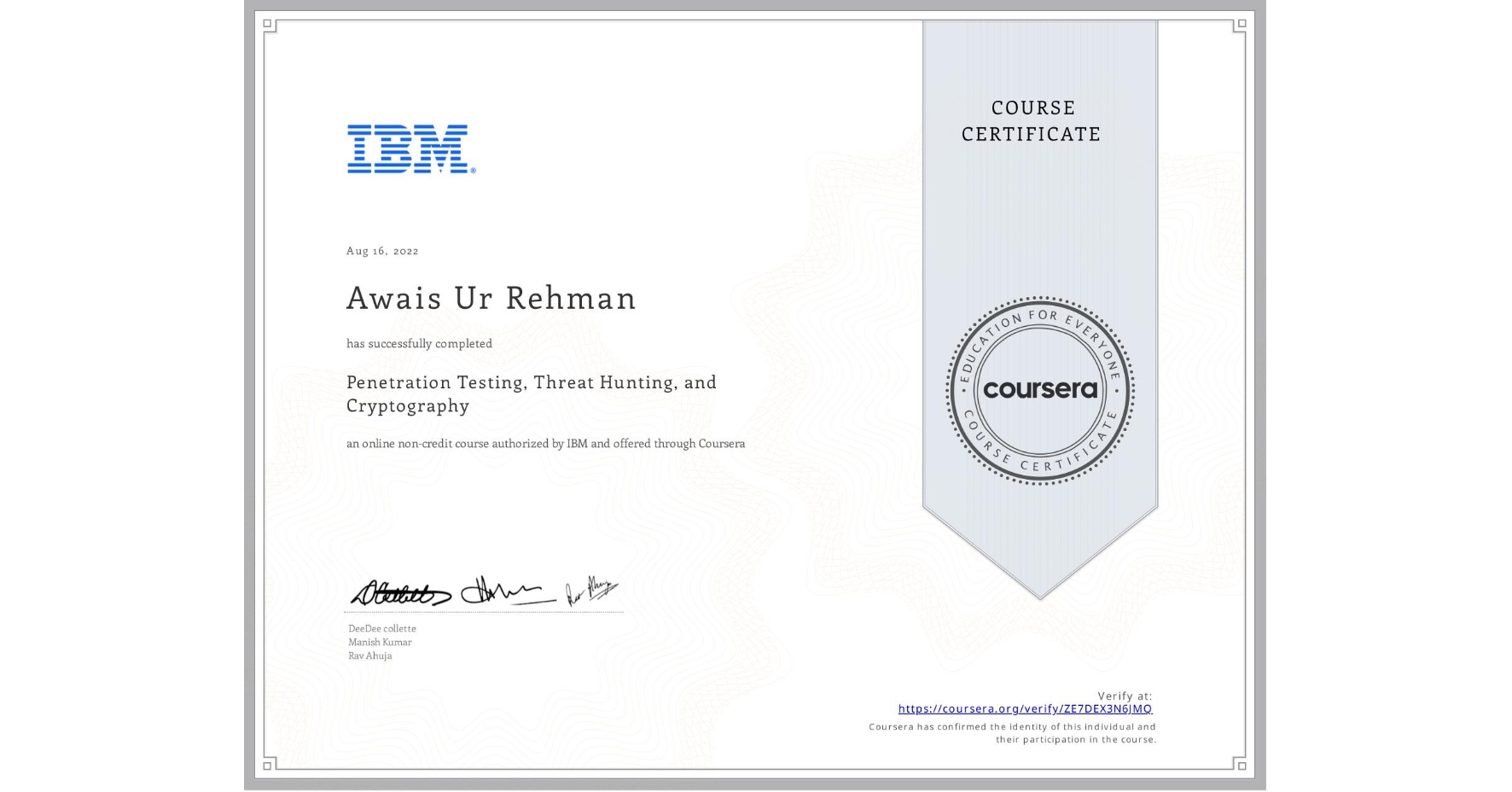 View certificate for Awais Ur Rehman, Penetration Testing, Threat Hunting, and Cryptography, an online non-credit course authorized by IBM and offered through Coursera