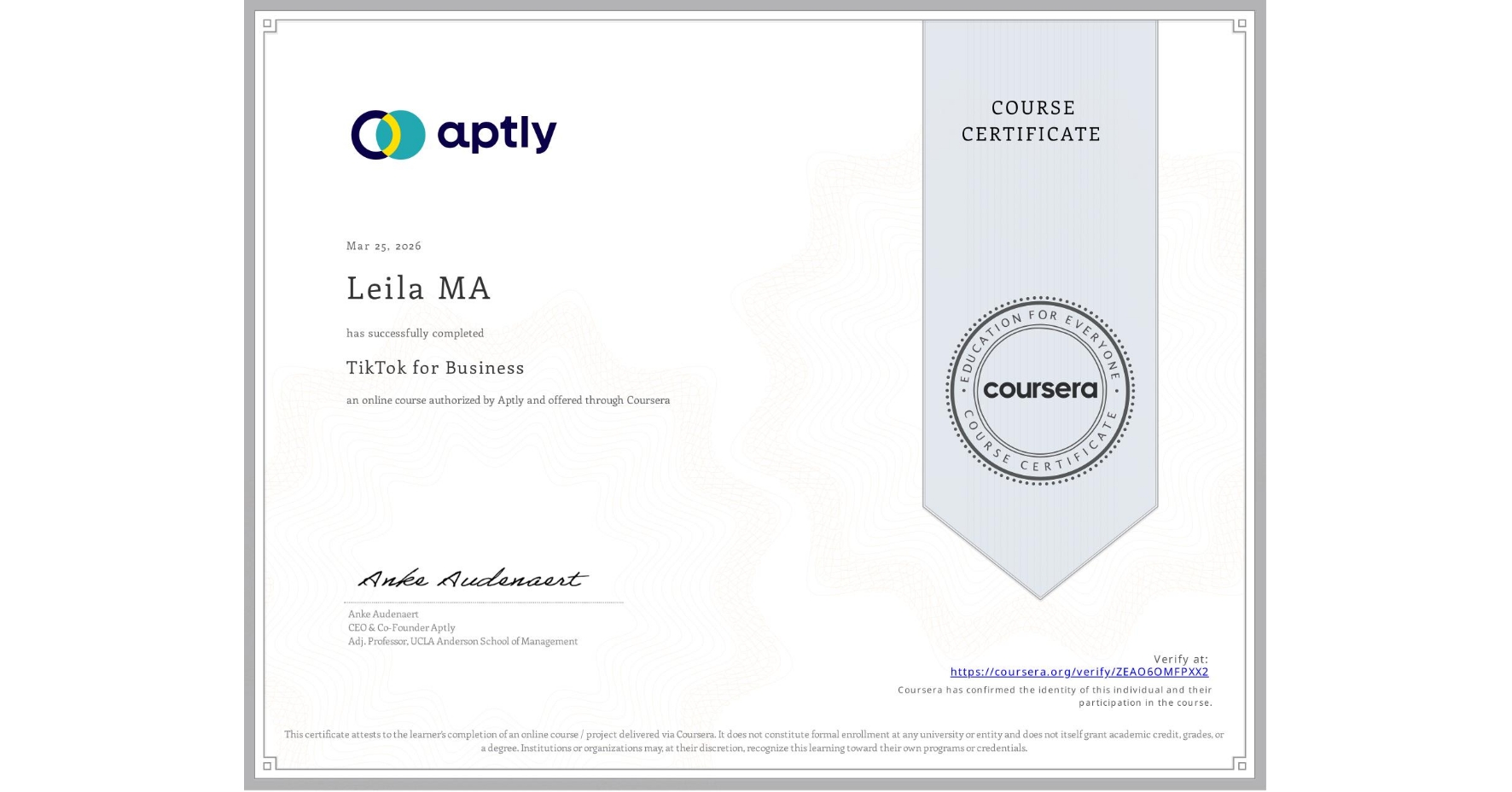 View certificate for Leila MA, TikTok for Business, an online non-credit course authorized by Aptly and offered through Coursera