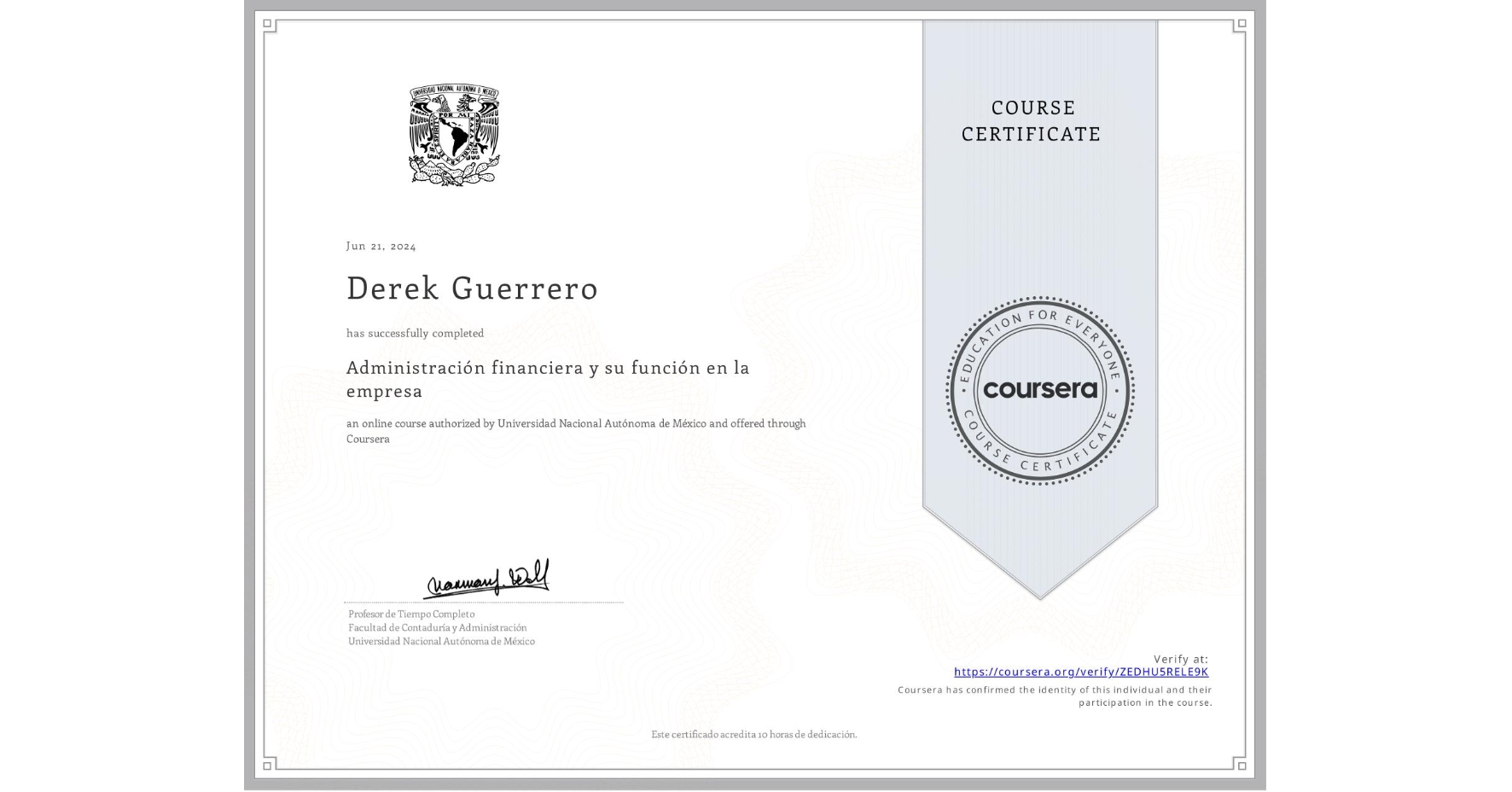 View certificate for Derek Guerrero, Administración financiera y su función en la empresa , an online non-credit course authorized by Universidad Nacional Autónoma de México and offered through Coursera