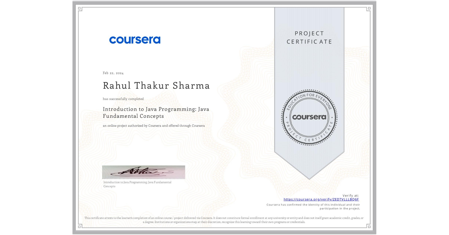 View certificate for Rahul Thakur Sharma, Introduction to Java Programming: Java Fundamental Concepts, an online non-credit course authorized by Coursera and offered through Coursera