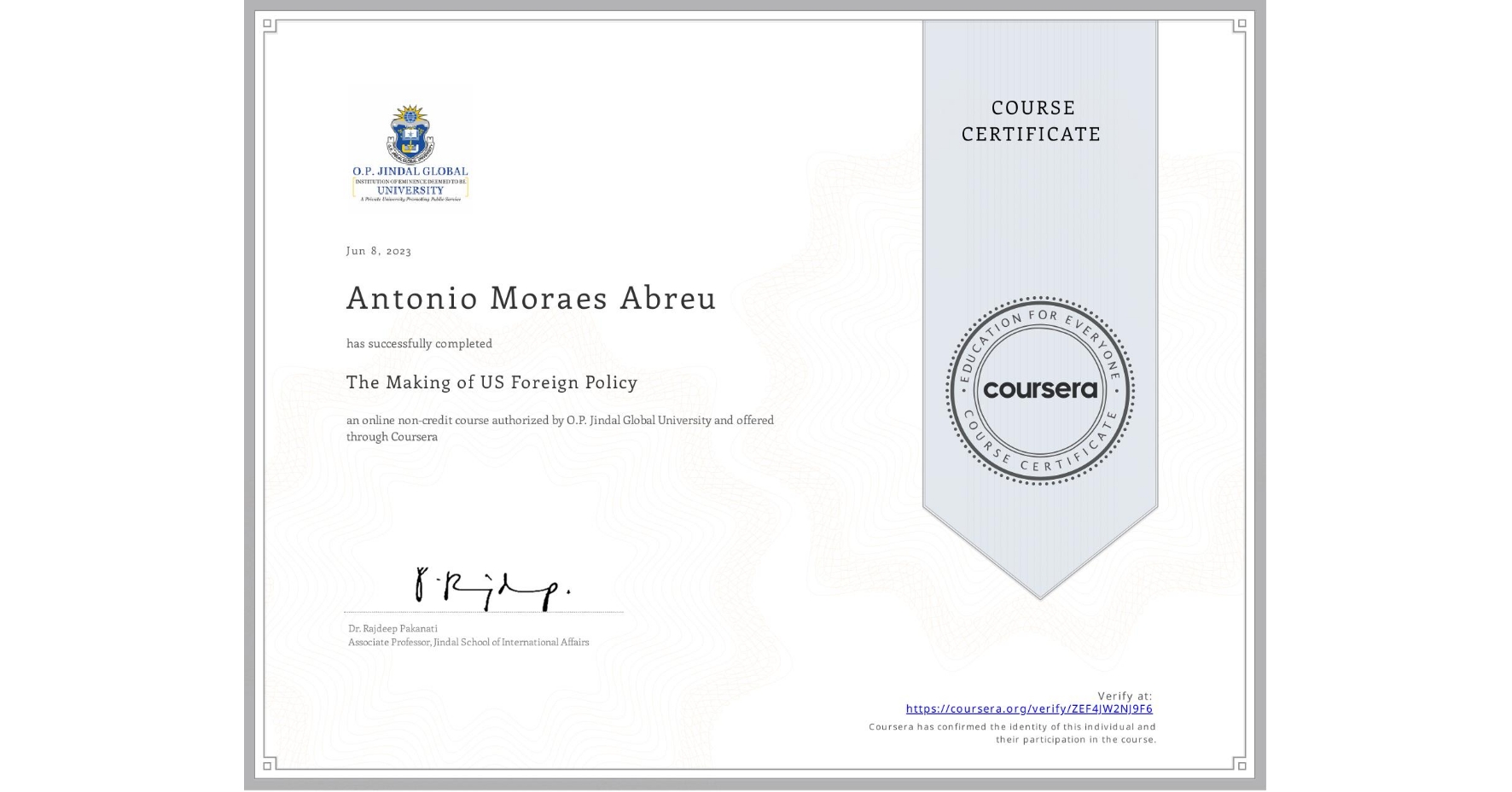 View certificate for Antonio Moraes  Abreu, The Making of US Foreign Policy, an online non-credit course authorized by O.P. Jindal Global University and offered through Coursera