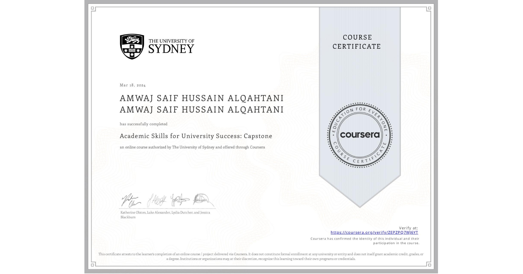 View certificate for AMWAJ SAIF HUSSAIN ALQAHTANI AMWAJ SAIF HUSSAIN ALQAHTANI, Academic Skills for University Success: Capstone, an online non-credit course authorized by The University of Sydney and offered through Coursera