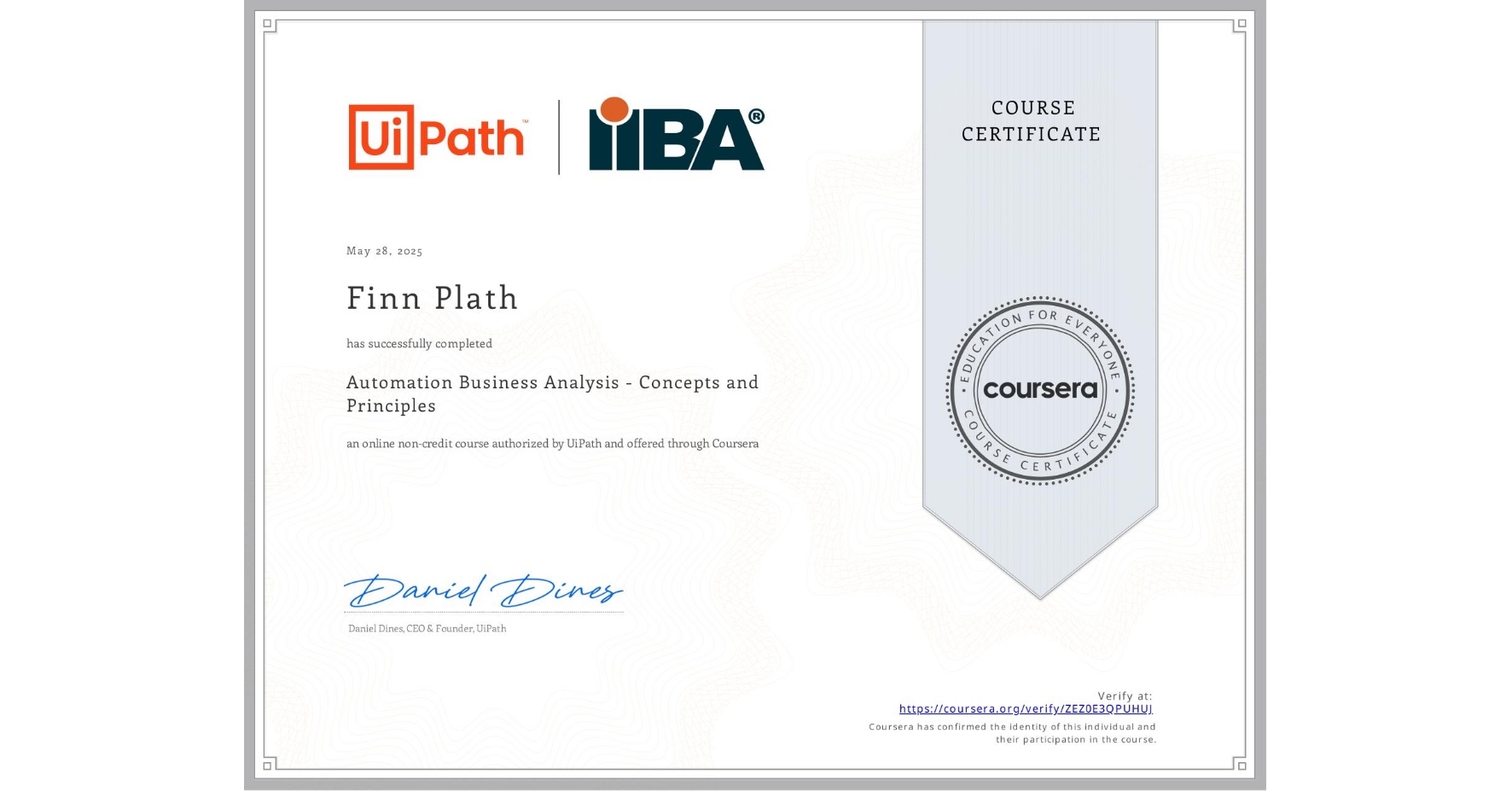 View certificate for Finn Plath, Automation Business Analysis - Concepts and Principles, an online non-credit course authorized by UiPath and offered through Coursera