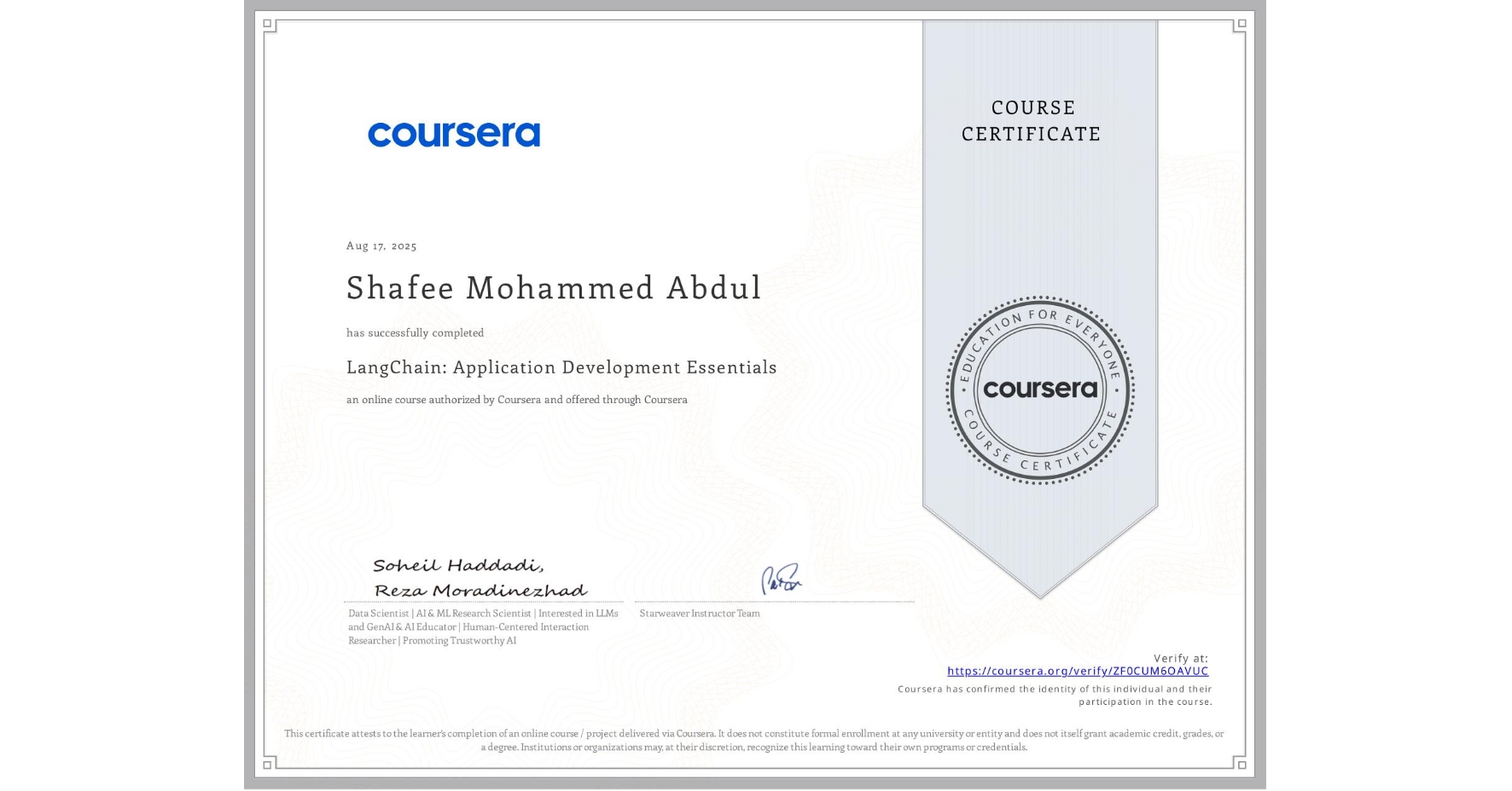 View certificate for Shafee Mohammed Abdul, LangChain: Application Development Essentials, an online non-credit course authorized by Coursera and offered through Coursera