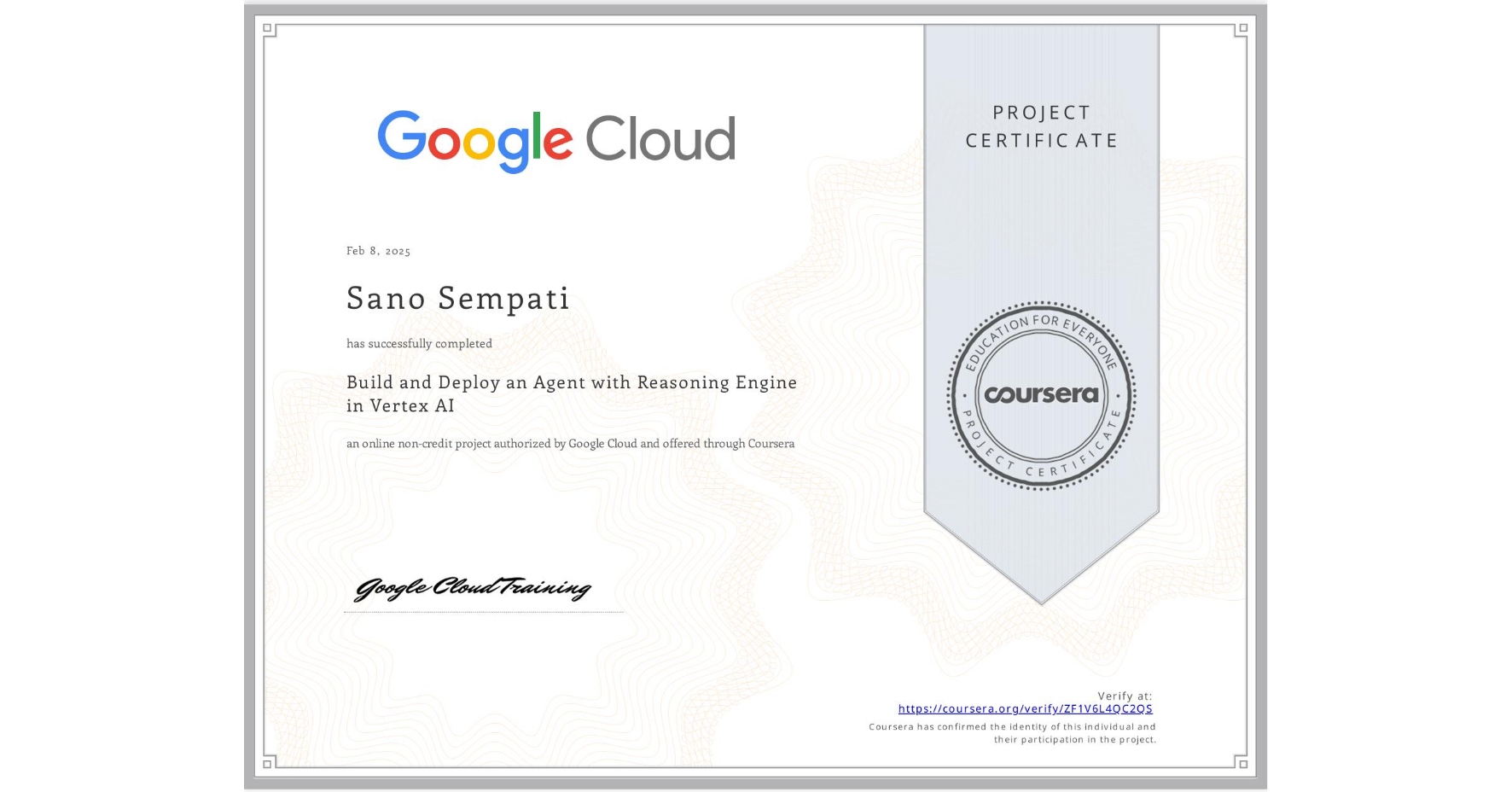 View certificate for Sano Sempati, Build and Deploy an Agent with Reasoning Engine in Vertex AI, an online non-credit course authorized by Google Cloud and offered through Coursera