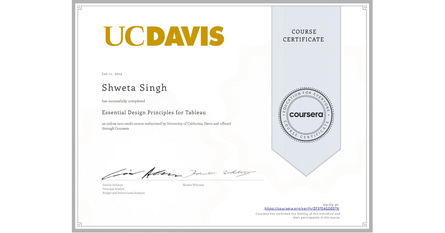 View certificate for Shweta Singh, Essential Design Principles for Tableau, an online non-credit course authorized by University of California, Davis and offered through Coursera