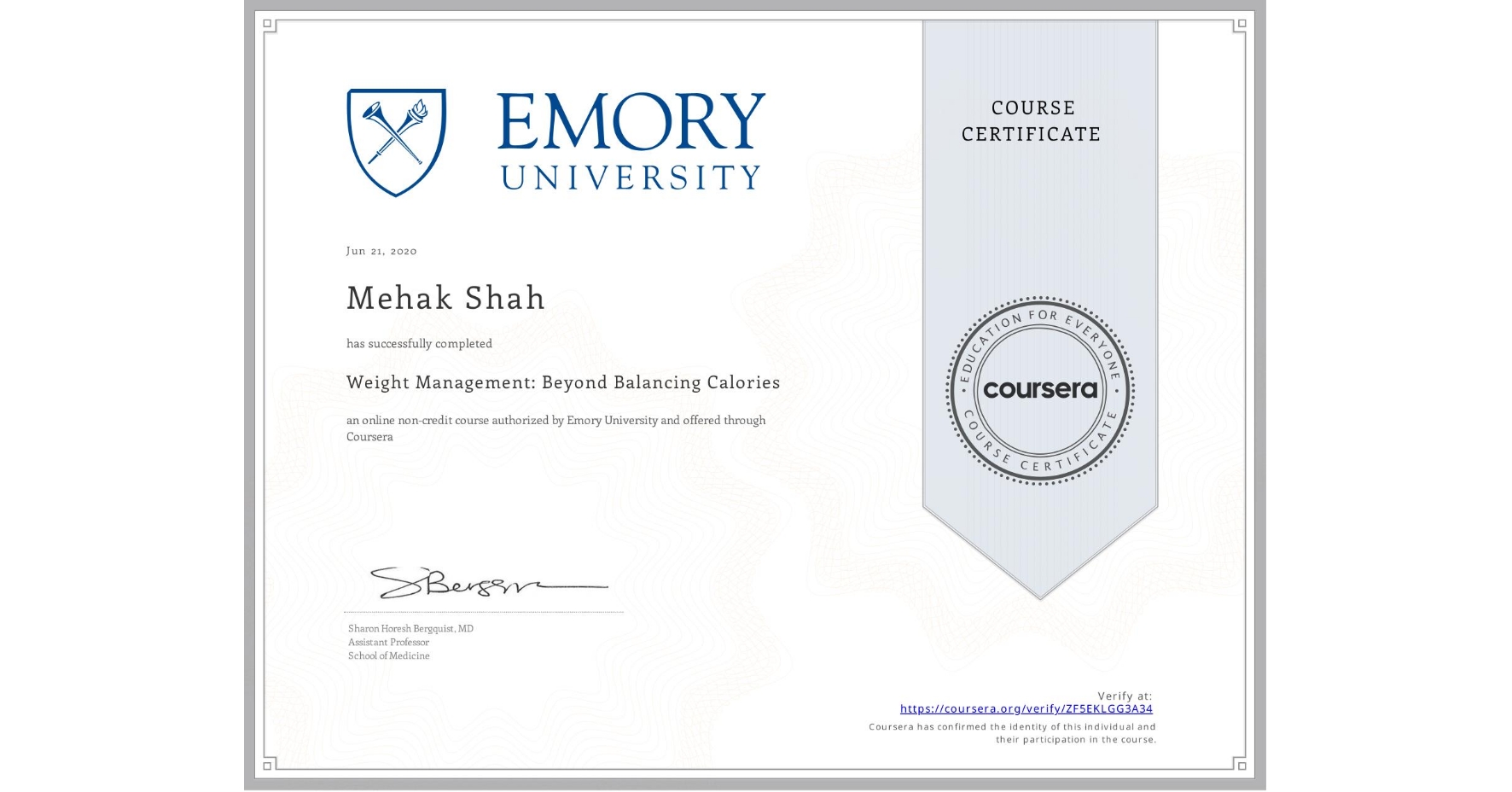 View certificate for Mehak Shah, Weight Management: Beyond Balancing Calories, an online non-credit course authorized by Emory University and offered through Coursera