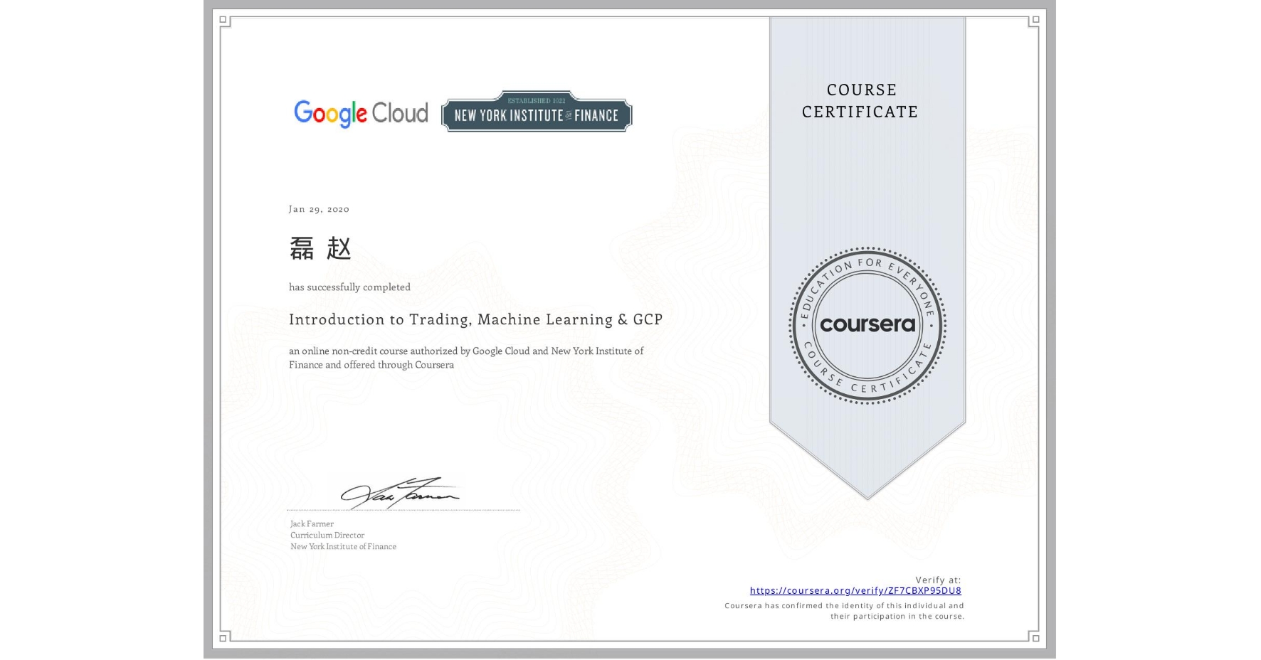 View certificate for 磊 赵, Introduction to Trading, Machine Learning & GCP, an online non-credit course authorized by Google Cloud & New York Institute of Finance and offered through Coursera