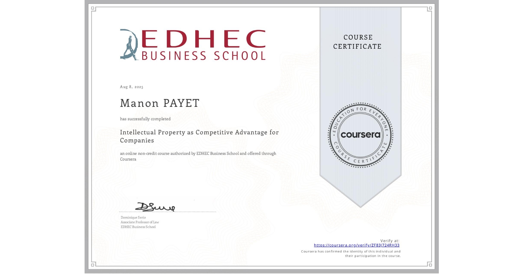 View certificate for Manon PAYET, Intellectual Property as Competitive Advantage for Companies, an online non-credit course authorized by EDHEC Business School and offered through Coursera