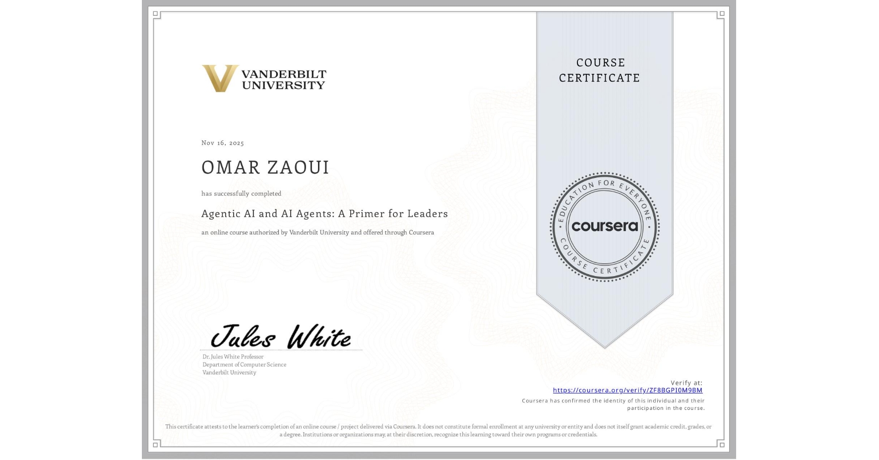 View certificate for OMAR ZAOUI, Agentic AI and AI Agents: A Primer for Leaders, an online non-credit course authorized by Vanderbilt University and offered through Coursera