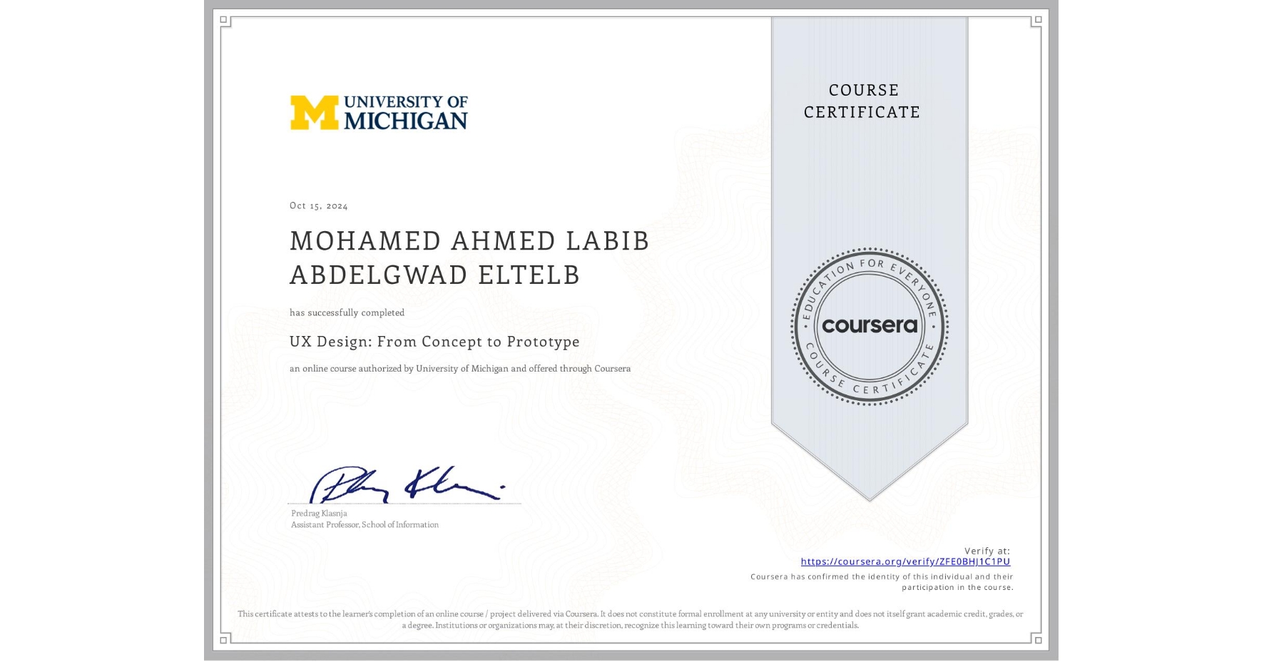 View certificate for MOHAMED AHMED LABIB ABDELGWAD ELTELB, UX Design: From Concept to Prototype, an online non-credit course authorized by University of Michigan and offered through Coursera