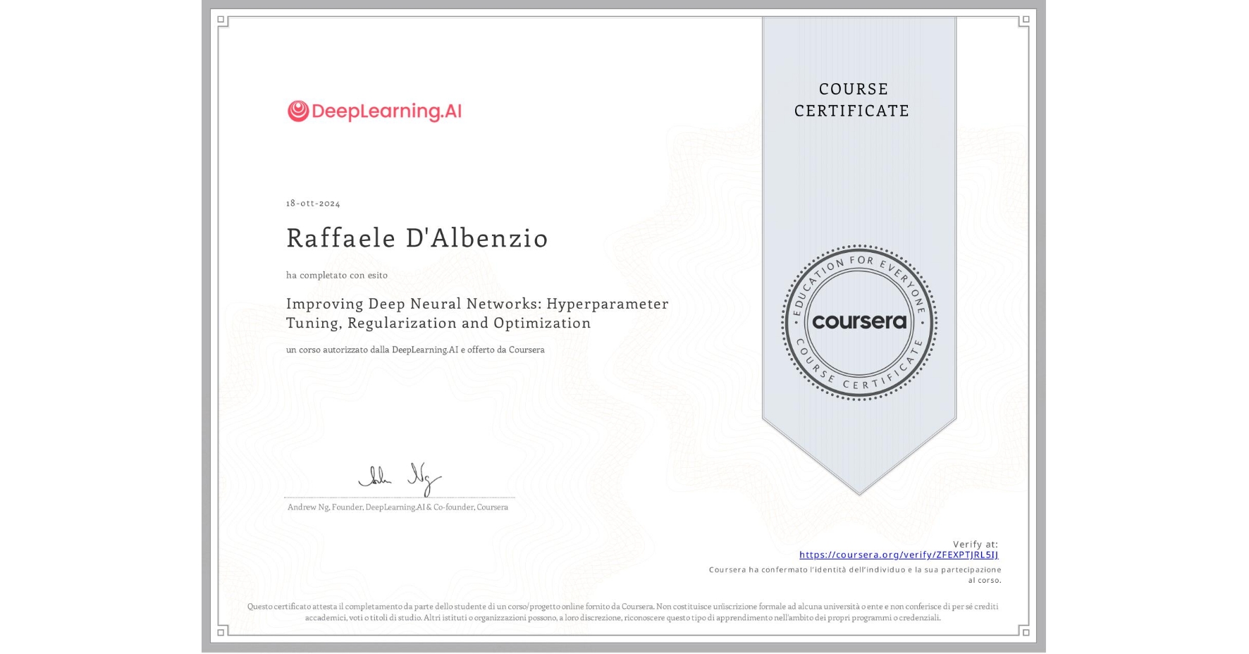 View certificate for Raffaele D'Albenzio, Improving Deep Neural Networks: Hyperparameter Tuning, Regularization and Optimization, an online non-credit course authorized by DeepLearning.AI and offered through Coursera