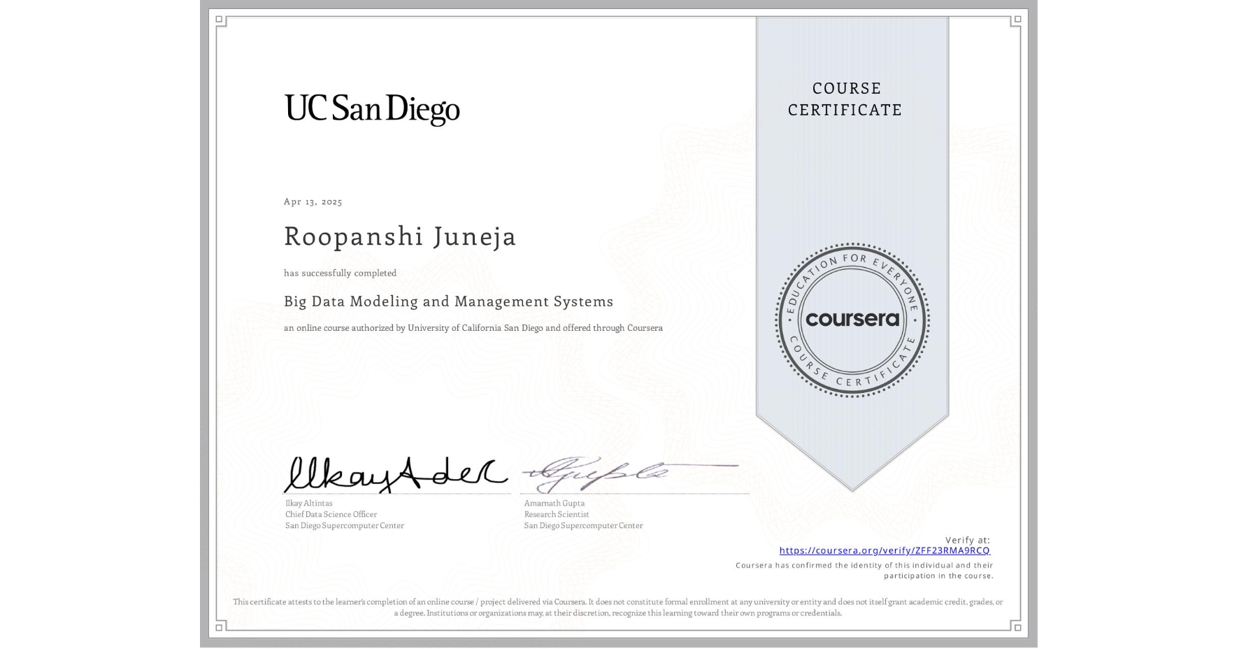 View certificate for Roopanshi Juneja, Big Data Modeling and Management Systems, an online non-credit course authorized by University of California San Diego and offered through Coursera