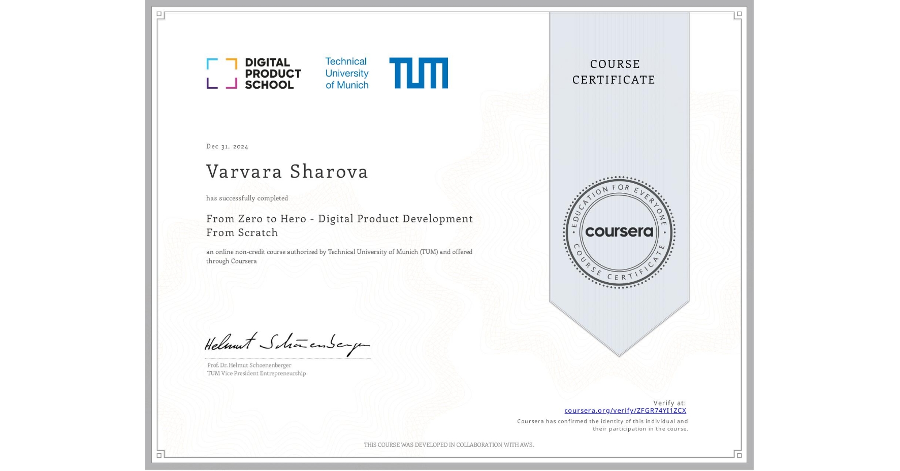 View certificate for Varvara Sharova, From Zero to Hero - Digital Product Development From Scratch, an online non-credit course authorized by Technical University of Munich (TUM) and offered through Coursera