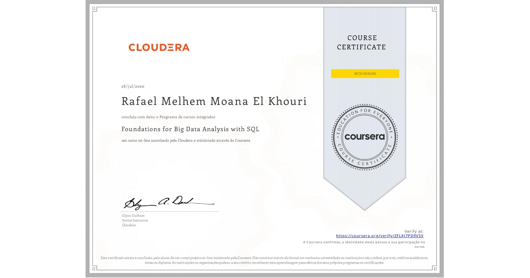 View certificate for Rafael Melhem  Moana El Khouri, Foundations for Big Data Analysis with SQL, an online non-credit course authorized by Cloudera and offered through Coursera