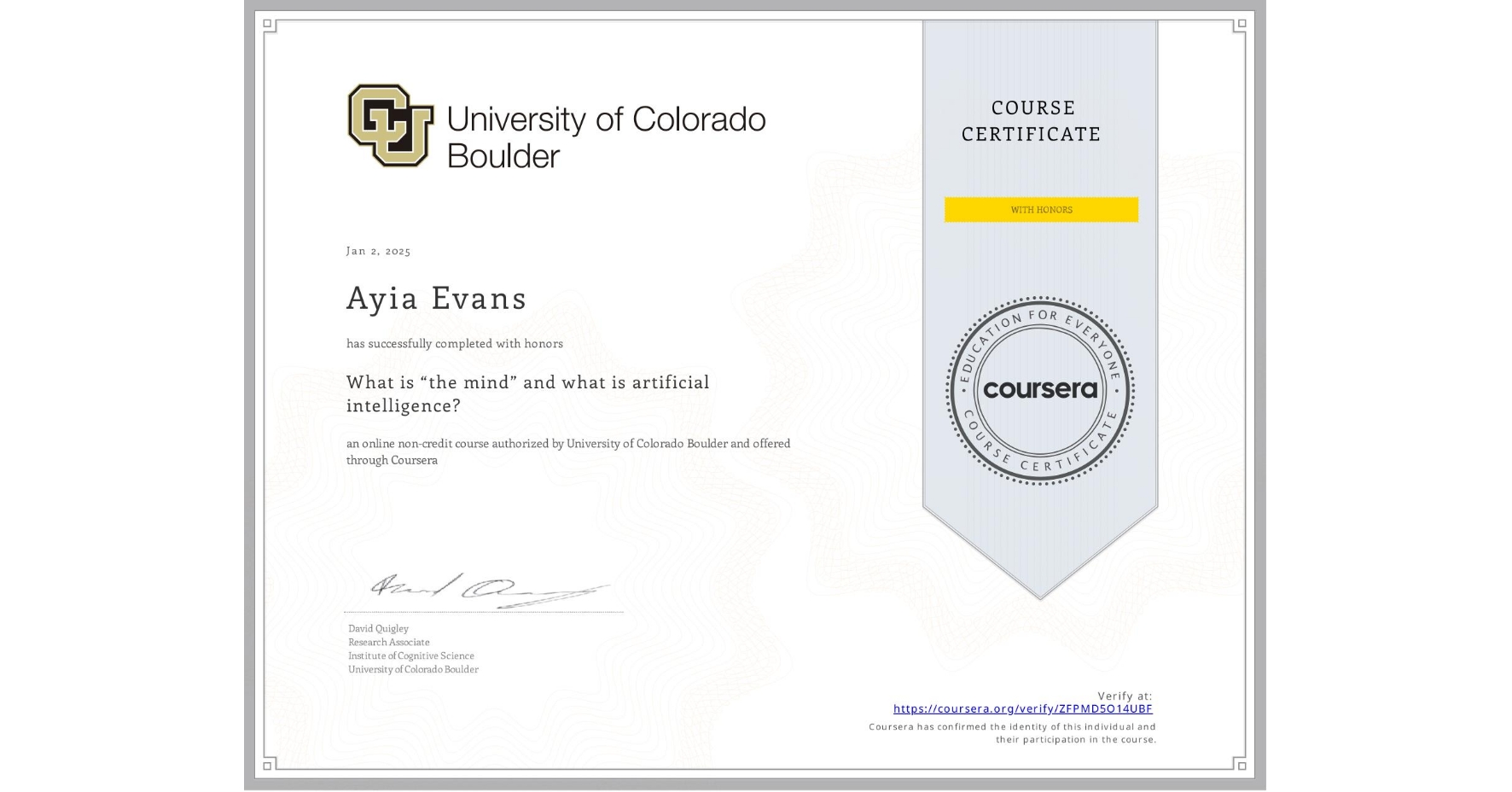 View certificate for Ayia Evans, What is “the mind” and what is artificial intelligence?, an online non-credit course authorized by University of Colorado Boulder and offered through Coursera