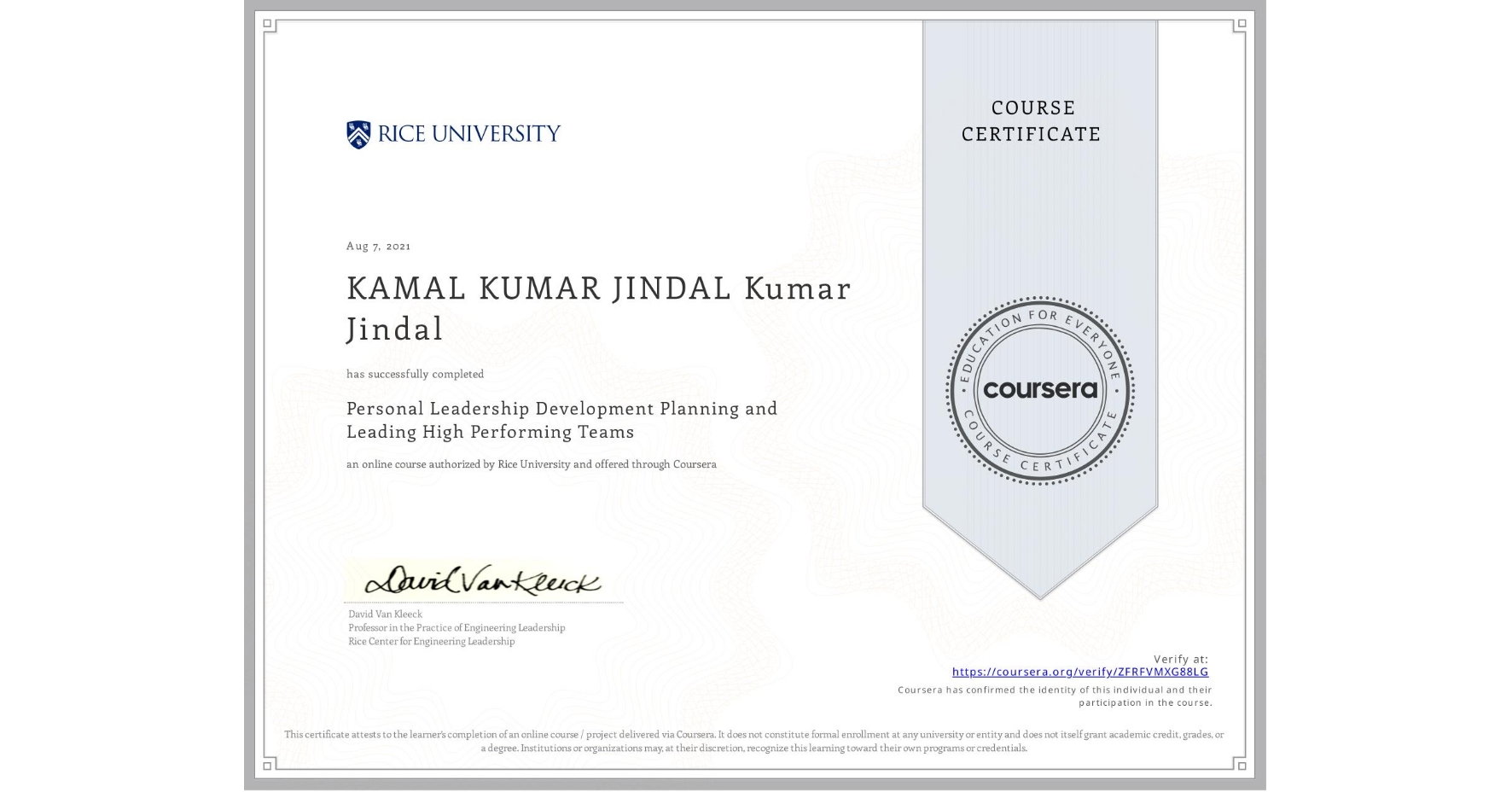 View certificate for KAMAL KUMAR JINDAL Kumar Jindal, Personal Leadership Development Planning and Leading High Performing Teams, an online non-credit course authorized by Rice University and offered through Coursera