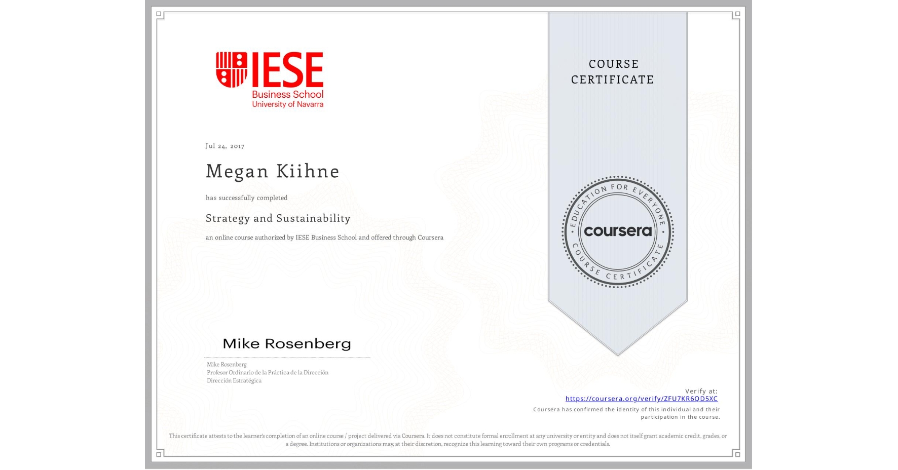 View certificate for Megan Kiihne, Strategy and Sustainability, an online non-credit course authorized by IESE Business School and offered through Coursera