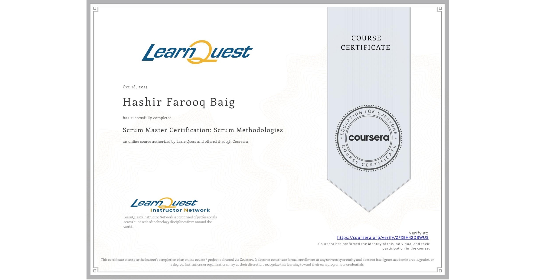 View certificate for Hashir Farooq Baig, Scrum Master Certification: Scrum Methodologies, an online non-credit course authorized by LearnQuest and offered through Coursera