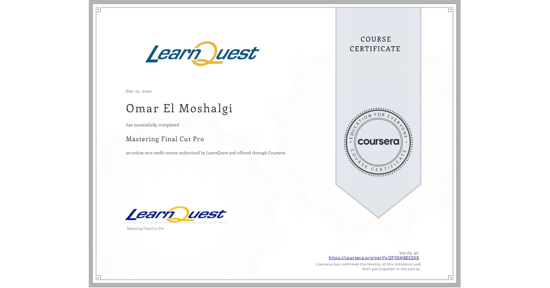 View certificate for Omar El Moshalgi, Mastering Final Cut Pro, an online non-credit course authorized by LearnQuest and offered through Coursera