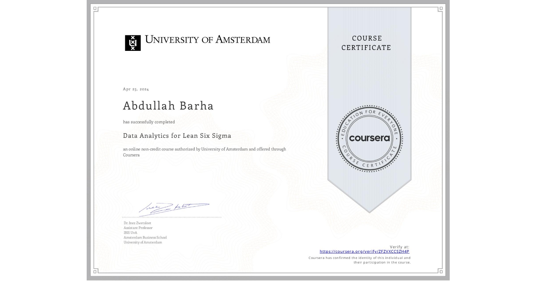 View certificate for Abdullah Barha, Data Analytics for Lean Six Sigma, an online non-credit course authorized by University of Amsterdam and offered through Coursera