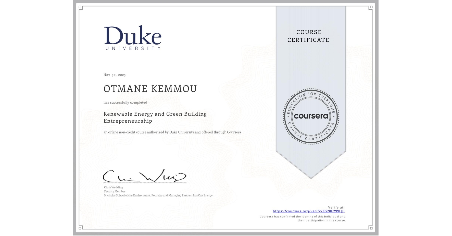 View certificate for OTMANE KEMMOU, Renewable Energy and Green Building Entrepreneurship, an online non-credit course authorized by Duke University and offered through Coursera