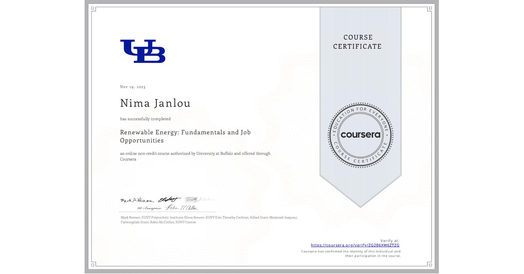 View certificate for Nima Janlou, Renewable Energy: Fundamentals and Job Opportunities, an online non-credit course authorized by University at Buffalo and offered through Coursera