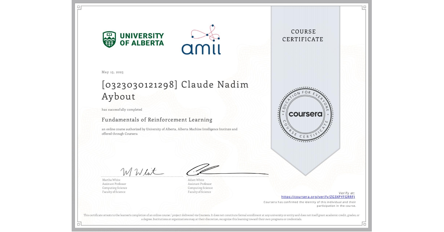 View certificate for [0323030121298] Claude Nadim Aybout, Fundamentals of Reinforcement Learning, an online non-credit course authorized by University of Alberta & Alberta Machine Intelligence Institute and offered through Coursera