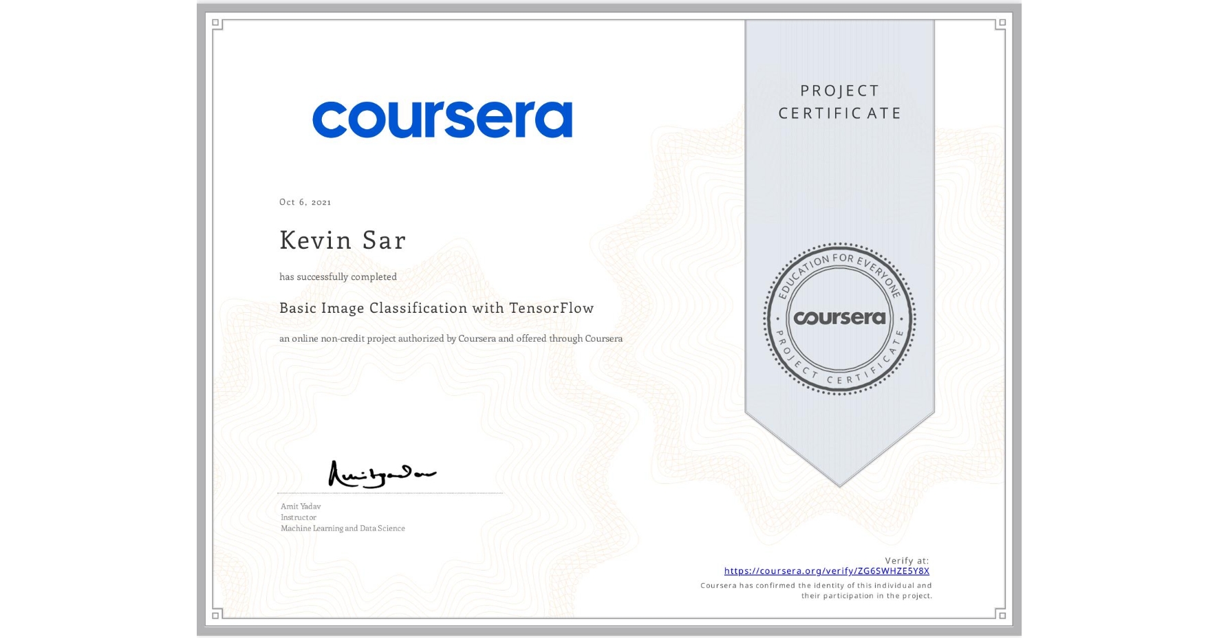 View certificate for Kevin Sar, Basic Image Classification with TensorFlow, an online non-credit course authorized by Coursera and offered through Coursera
