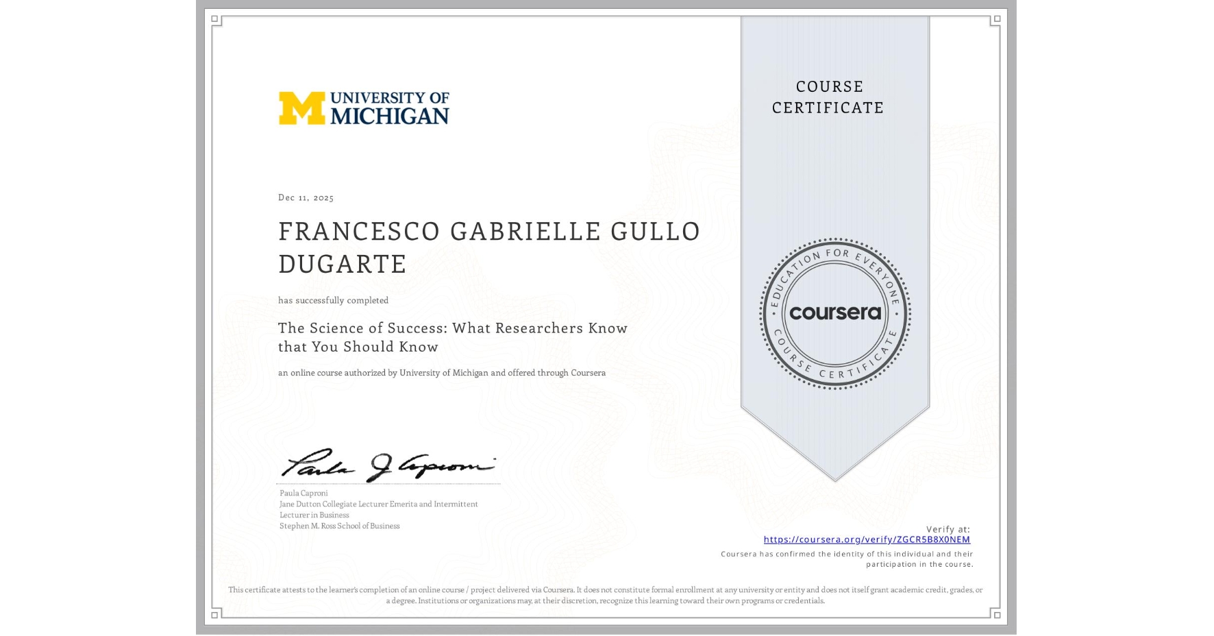 View certificate for FRANCESCO GABRIELLE GULLO DUGARTE, The Science of Success: What Researchers Know that You Should Know, an online non-credit course authorized by University of Michigan and offered through Coursera