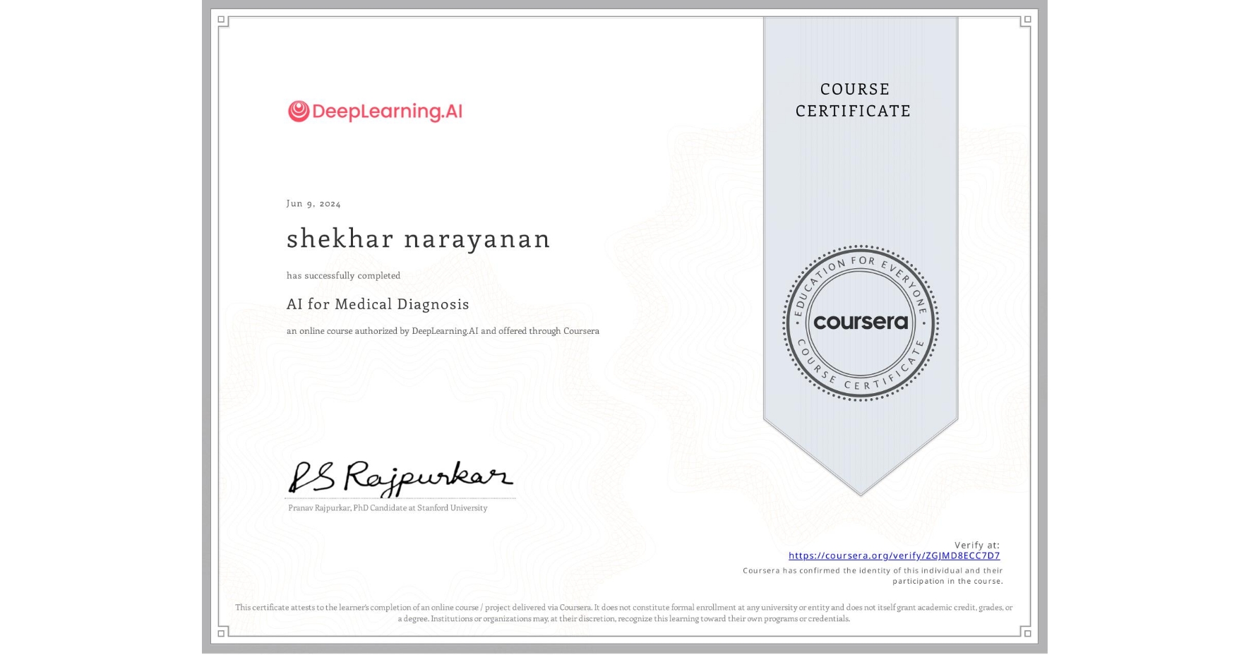 View certificate for shekhar narayanan, AI for Medical Diagnosis, an online non-credit course authorized by DeepLearning.AI and offered through Coursera