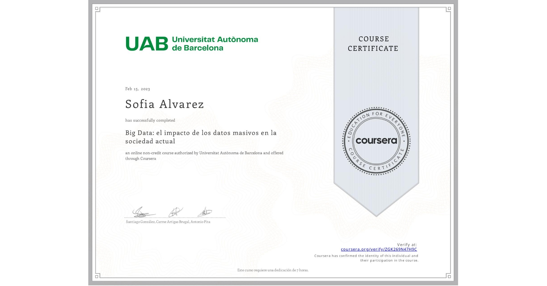 View certificate for Sofia Alvarez, Big Data: el impacto de los datos masivos en la sociedad actual, an online non-credit course authorized by Universitat Autònoma de Barcelona and offered through Coursera