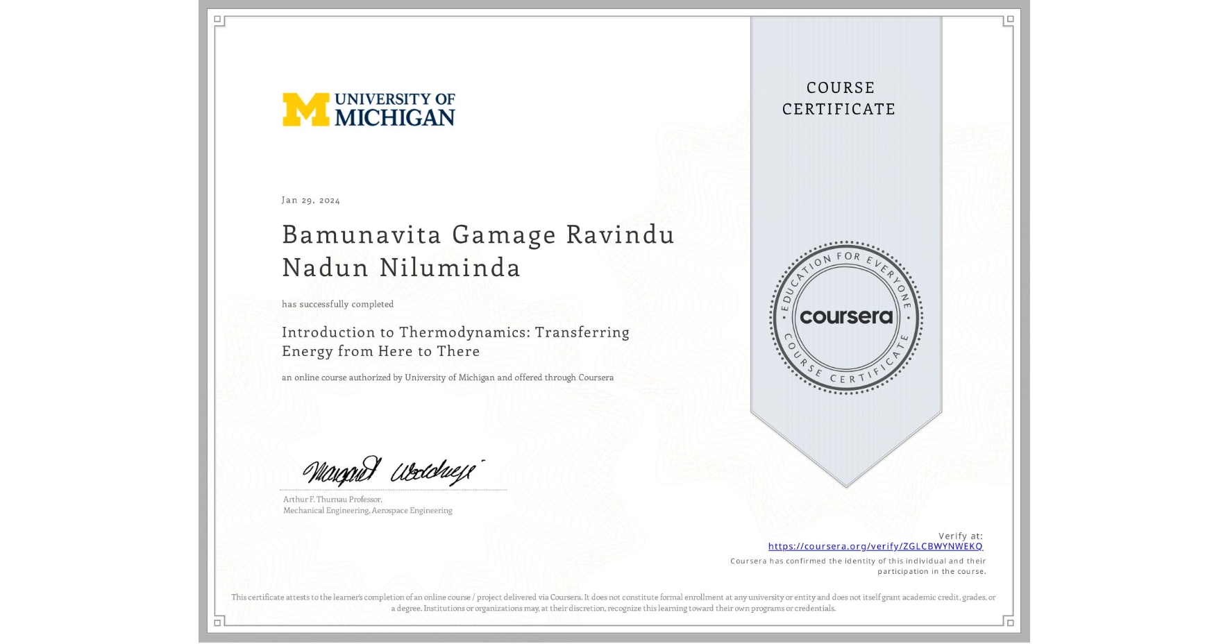 View certificate for Bamunavita Gamage Ravindu Nadun Niluminda, Introduction to Thermodynamics: Transferring Energy from Here to There, an online non-credit course authorized by University of Michigan and offered through Coursera