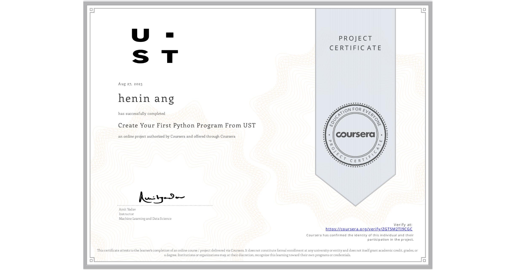 View certificate for henin ang, Create Your First Python Program From UST, an online non-credit course authorized by Coursera and offered through Coursera