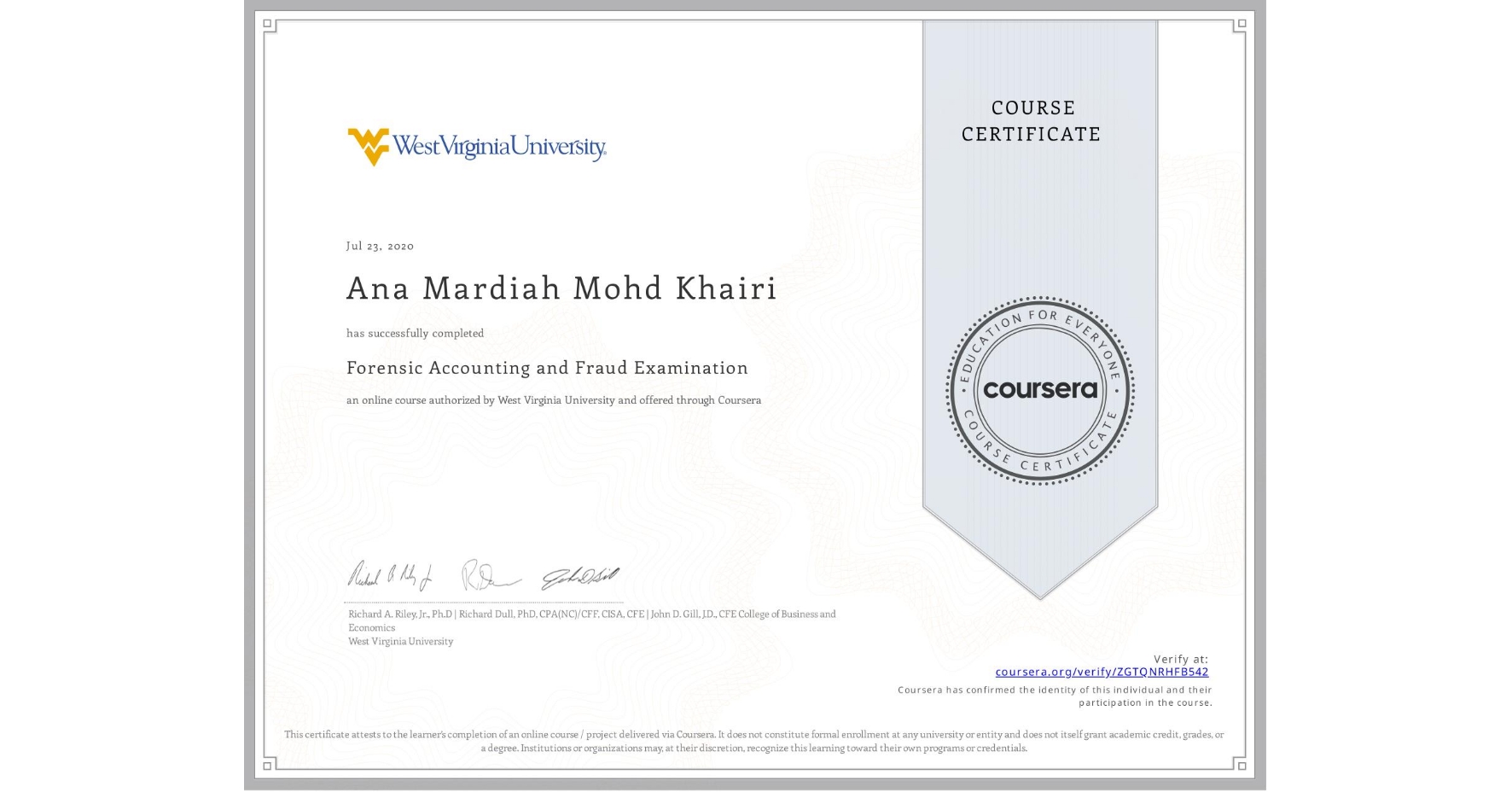 View certificate for Ana Mardiah Mohd Khairi, Forensic Accounting and Fraud Examination, an online non-credit course authorized by West Virginia University and offered through Coursera