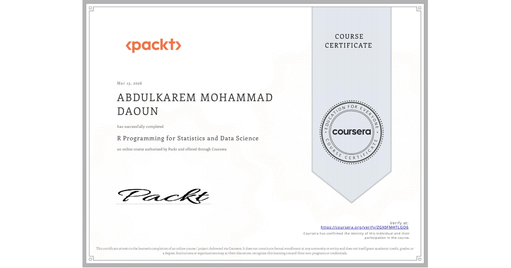 View certificate for ABDULKAREM MOHAMMAD DAOUN, R Programming for Statistics and Data Science, an online non-credit course authorized by Packt and offered through Coursera