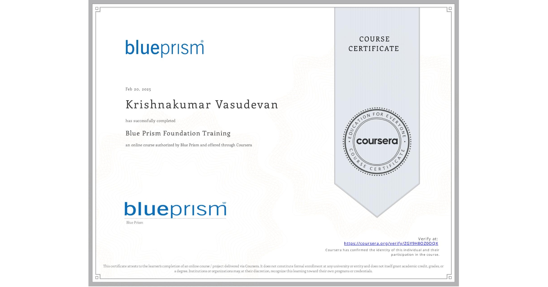 View certificate for Krishnakumar Vasudevan, Blue Prism Foundation Training, an online non-credit course authorized by Blue Prism and offered through Coursera