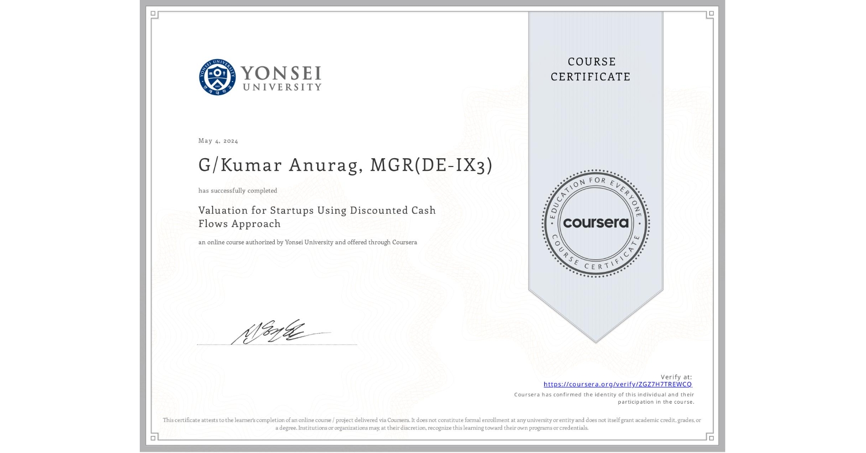 View certificate for G/Kumar Anurag, MGR(DE-IX3), Valuation for Startups Using Discounted Cash Flows Approach, an online non-credit course authorized by Yonsei University and offered through Coursera