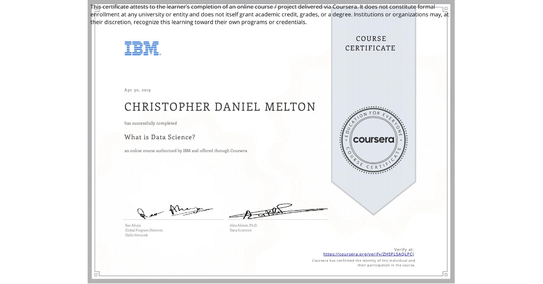 View certificate for CHRISTOPHER DANIEL MELTON, What is Data Science? , an online non-credit course authorized by IBM and offered through Coursera
