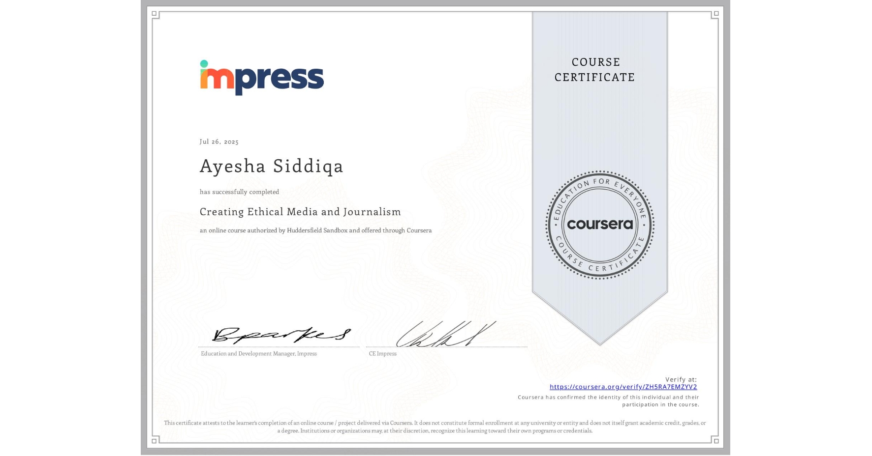 View certificate for Ayesha Siddiqa, Creating Ethical Media and Journalism, an online non-credit course authorized by Huddersfield Sandbox and offered through Coursera