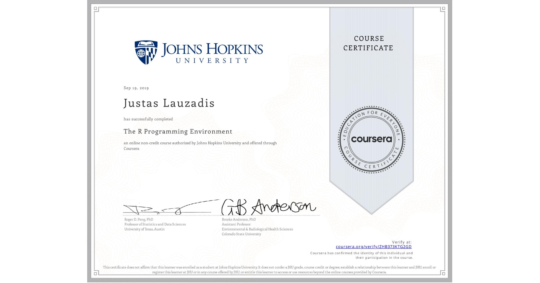 View certificate for Justas Lauzadis, The R Programming Environment, an online non-credit course authorized by Johns Hopkins University and offered through Coursera