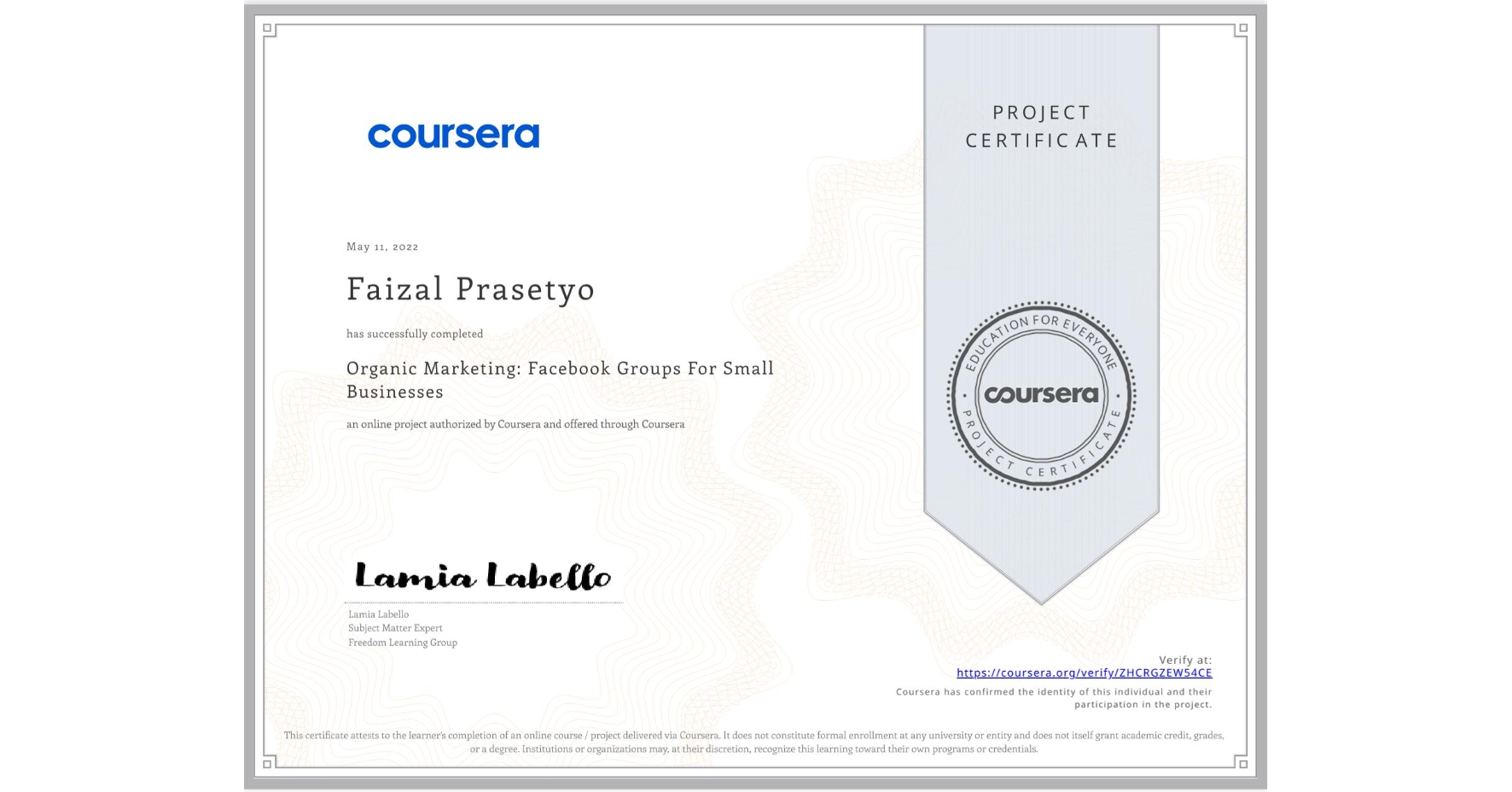 View certificate for Faizal Prasetyo, Organic Marketing: Facebook Groups For Small Businesses, an online non-credit course authorized by Coursera and offered through Coursera