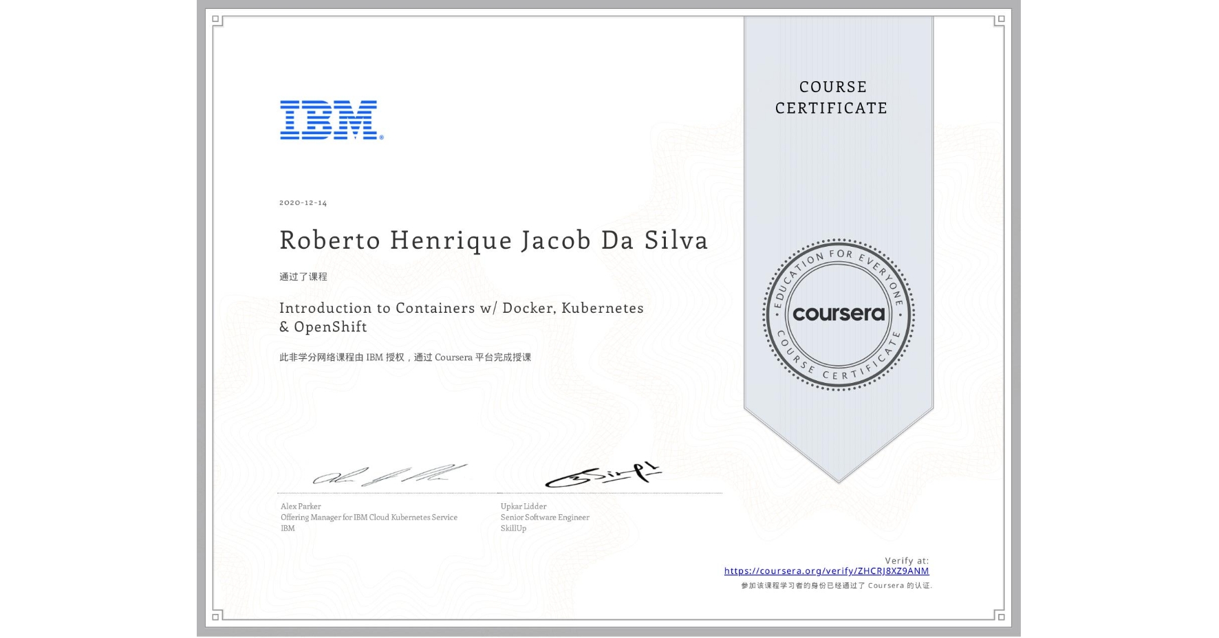 View certificate for Roberto Henrique Jacob Da Silva, Introduction to Containers w/ Docker, Kubernetes & OpenShift, an online non-credit course authorized by IBM and offered through Coursera