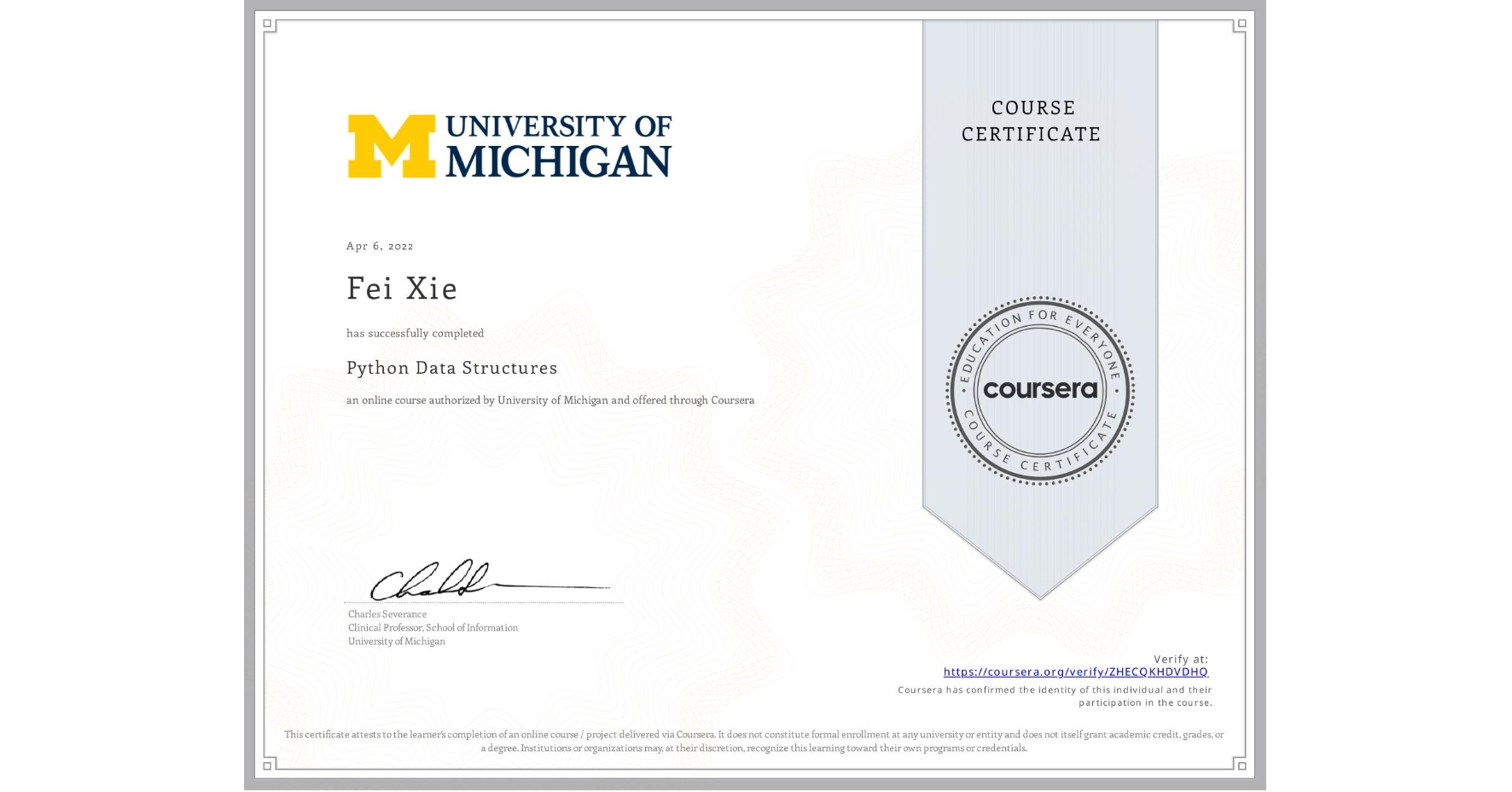 View certificate for Fei Xie, Python Data Structures, an online non-credit course authorized by University of Michigan and offered through Coursera