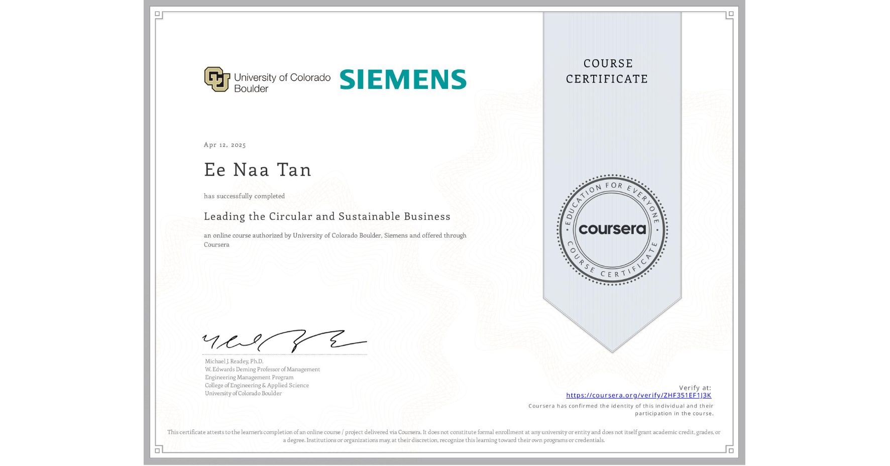 View certificate for Ee Naa Tan, Leading the Circular and Sustainable Business, an online non-credit course authorized by University of Colorado Boulder & Siemens and offered through Coursera