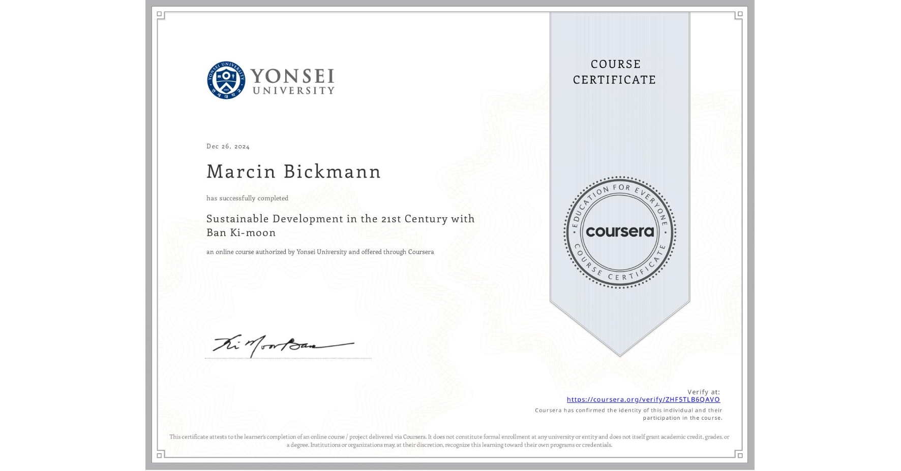 View certificate for Marcin Bickmann, Sustainable Development in the 21st Century with Ban Ki-moon, an online non-credit course authorized by Yonsei University and offered through Coursera