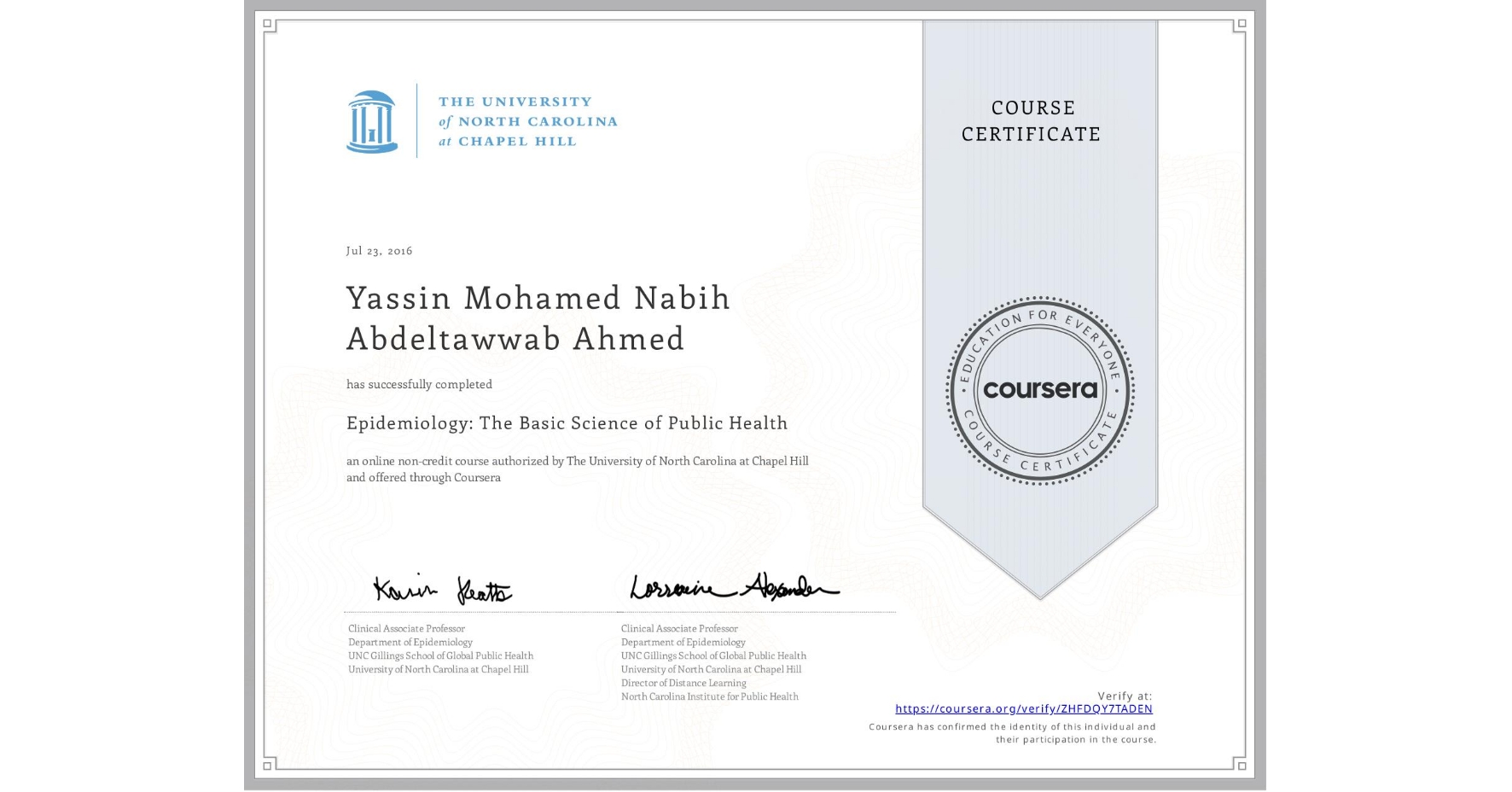 View certificate for Yassin Mohamed Nabih Abdeltawwab Ahmed, Epidemiology: The Basic Science of Public Health, an online non-credit course authorized by The University of North Carolina at Chapel Hill and offered through Coursera