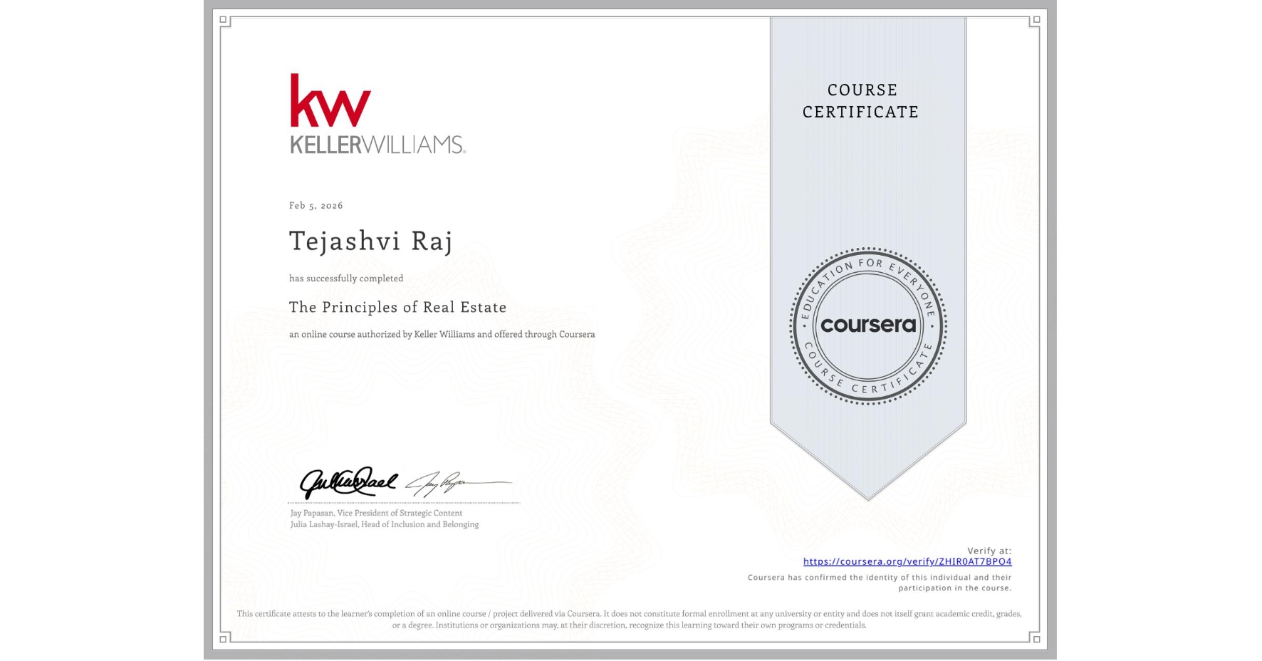 View certificate for Tejashvi Raj, The Principles of Real Estate, an online non-credit course authorized by Keller Williams and offered through Coursera