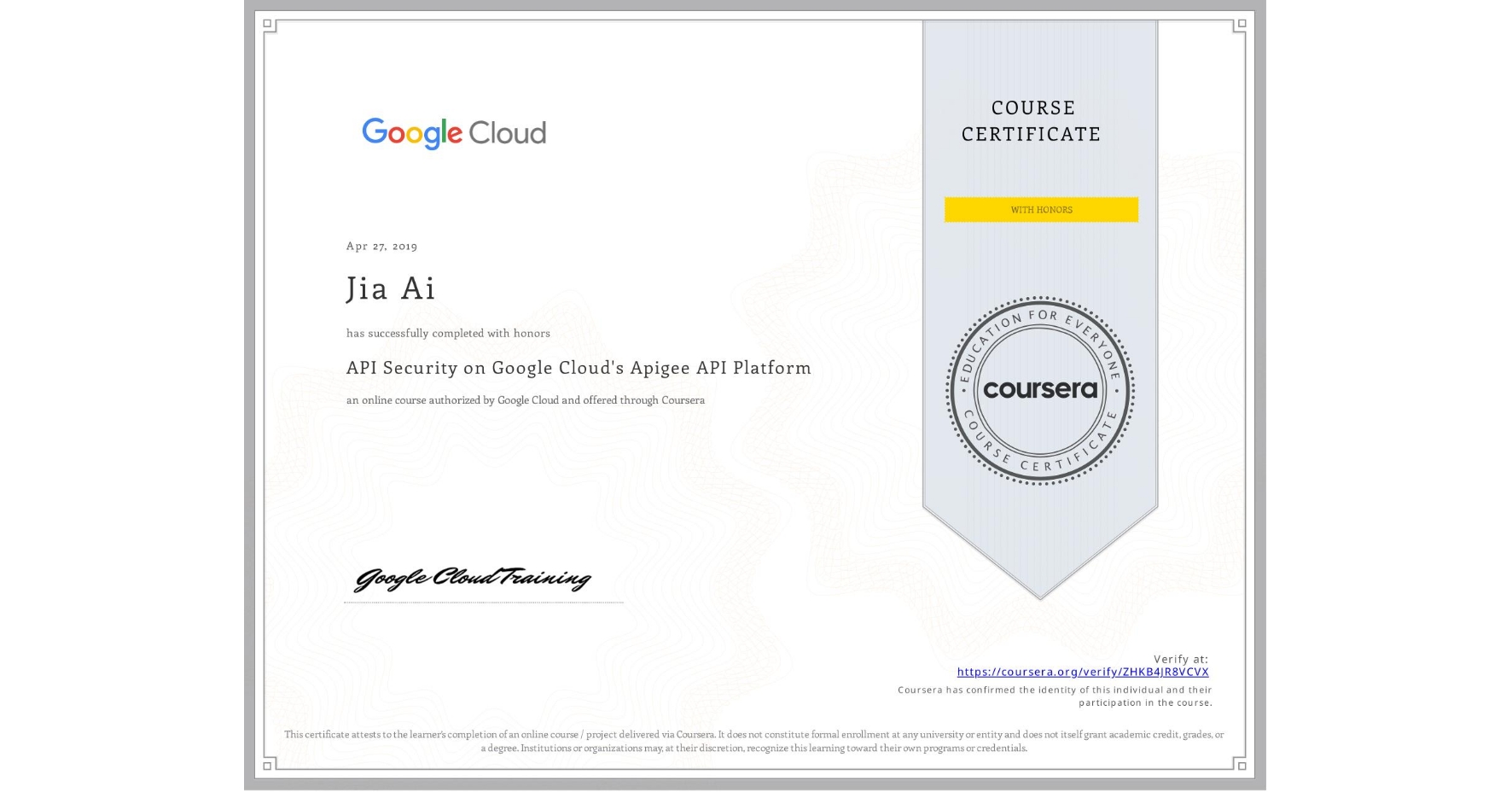 View certificate for Jia Ai, API Security on Google Cloud's Apigee API Platform, an online non-credit course authorized by Google Cloud and offered through Coursera